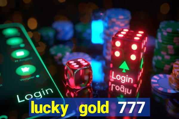 lucky gold 777 paga mesmo